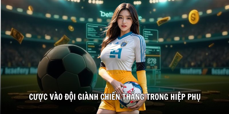 Cược vào đội giành chiến thắng trong hiệp phụ