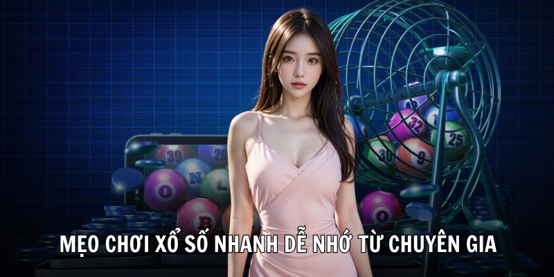 Mẹo chơi xổ số nhanh dễ nhớ từ chuyên gia